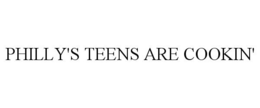 PHILLY'S TEENS ARE COOKIN' trademark