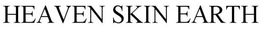 HEAVEN SKIN EARTH trademark
