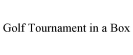 GOLF TOURNAMENT IN A BOX trademark