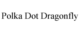 POLKA DOT DRAGONFLY trademark