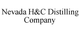 NEVADA H&C DISTILLING COMPANY trademark