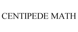 CENTIPEDE MATH trademark