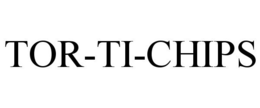 TOR-TI-CHIPS trademark