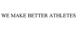 WE MAKE BETTER ATHLETES trademark