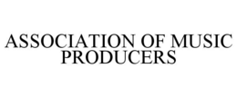 ASSOCIATION OF MUSIC PRODUCERS trademark