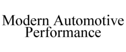 MODERN AUTOMOTIVE PERFORMANCE trademark