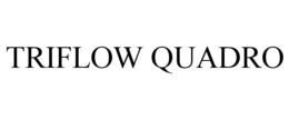 TRIFLOW QUADRO trademark