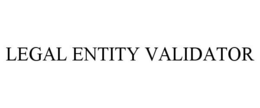 LEGAL ENTITY VALIDATOR trademark