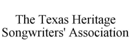 THE TEXAS HERITAGE SONGWRITERS' ASSOCIATION trademark