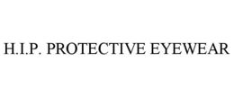 H.I.P. PROTECTIVE EYEWEAR trademark