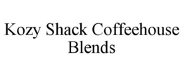 KOZY SHACK COFFEEHOUSE BLENDS trademark