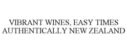 VIBRANT WINES, EASY TIMES AUTHENTICALLY NEW ZEALAND trademark