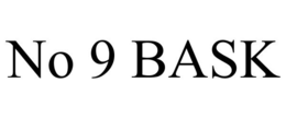 NO 9 BASK trademark