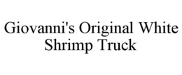 GIOVANNI'S ORIGINAL WHITE SHRIMP TRUCK trademark