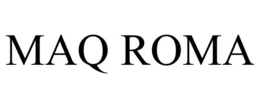 MAQ ROMA trademark