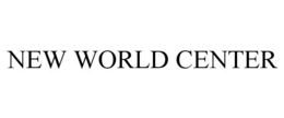 NEW WORLD CENTER trademark