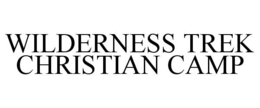 WILDERNESS TREK CHRISTIAN CAMP trademark