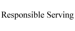 RESPONSIBLE SERVING trademark