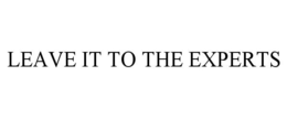 LEAVE IT TO THE EXPERTS trademark