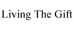 LIVING THE GIFT trademark