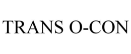 TRANS O-CON trademark