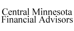 CENTRAL MINNESOTA FINANCIAL ADVISORS trademark
