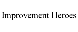 IMPROVEMENT HEROES trademark