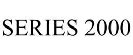 SERIES 2000 trademark
