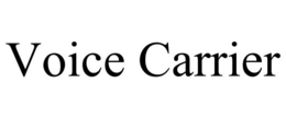 VOICE CARRIER trademark