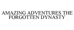 AMAZING ADVENTURES THE FORGOTTEN DYNASTY trademark