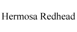 HERMOSA REDHEAD trademark