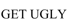 GET UGLY trademark