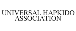 UNIVERSAL HAPKIDO ASSOCIATION trademark