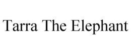 TARRA THE ELEPHANT trademark