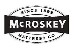 MCROSKEY MATTRESS CO SINCE 1899 trademark