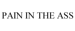PAIN IN THE ASS trademark