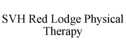 SVH RED LODGE PHYSICAL THERAPY trademark