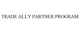 TRADE ALLY PARTNER PROGRAM trademark