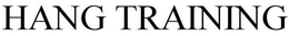 HANG TRAINING trademark