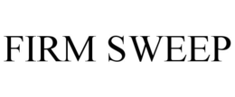 FIRM SWEEP trademark