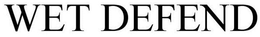 WET DEFEND trademark