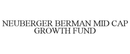 NEUBERGER BERMAN MID CAP GROWTH FUND trademark