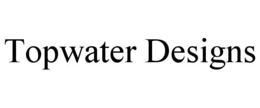 TOPWATER DESIGNS trademark