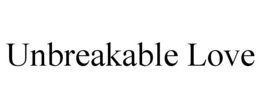 UNBREAKABLE LOVE trademark