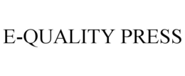 E-QUALITY PRESS trademark
