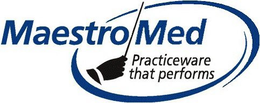 MAESTRO MED PRACTICEWARE THAT PERFORMS trademark