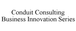 CONDUIT CONSULTING BUSINESS INNOVATION SERIES trademark