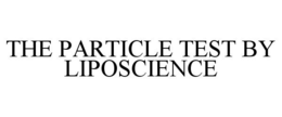 THE PARTICLE TEST BY LIPOSCIENCE trademark