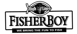 HIGH LINER FISHER BOY WE BRING THE FUN TO FISH trademark