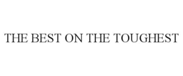 THE BEST ON THE TOUGHEST trademark